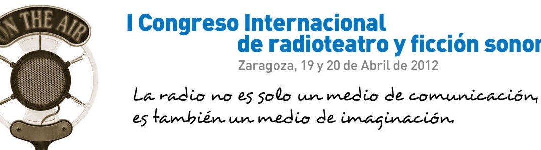 I Congreso Internacional de Radioteatro y Ficción Sonora