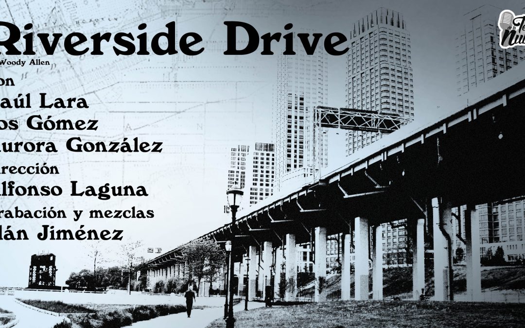 Teatro de la Nube presenta: "Riverside Drive", de Woody Allen.